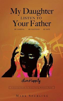 My Daughter Listen to your Father 1