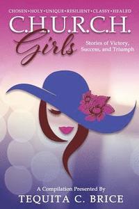 bokomslag C.H.U.R.C.H. Girls: Stories of Victory, Success & Triumph