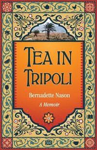 bokomslag Tea in Tripoli: A Memoir