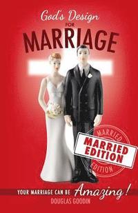 bokomslag God's Design for Marriage (Married Edition): Your Marriage Can Be Amazing!