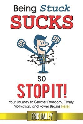 Being Stuck Sucks, So Stop It! 1