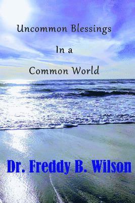 Freddy B. Wilson - Uncommon Blessings in a Common World, Häftad