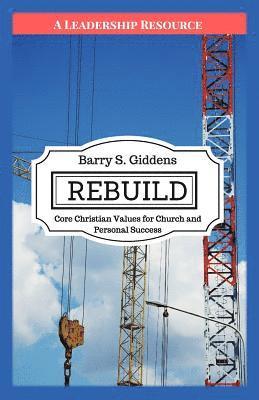 Rebuild: Core Christian Values for Church and Personal Success