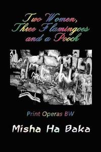 bokomslag Two Women, Three Flamingoes and a Pooch Print Operas Bw