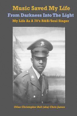 bokomslag Music Saved My LIfe: From Darkness into the Light, My Life as a 70's R&B / Soul Singer