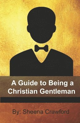 A Guide to Being a Christian Gentleman 1