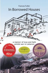 bokomslag In Borrowed Houses - A Memoir of Love and Faith Amidst War in Lebanon