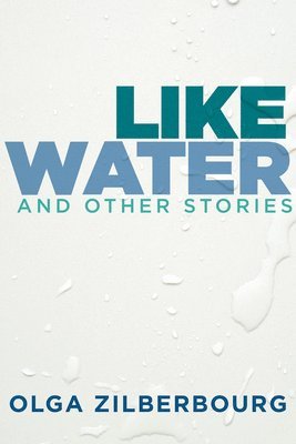 bokomslag Like Water and Other Stories