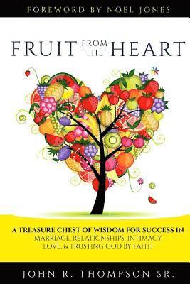 John R. Thompson Sr - Fruit from the Heart: Words for Every Season of Life, Häftad
