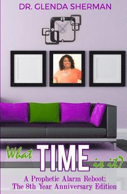 Glenda Sherman - What Time Is It?: A Prophetic Alarm Reboot: The 8th Anniversary Edition, Häftad