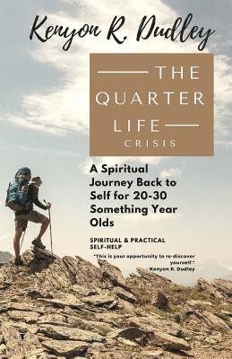 bokomslag The Quarter Life Crisis: A Spiritual Journey Back to Self for 20-30 Something Year Olds