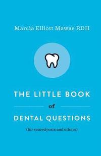 bokomslag The Little Book of Dental Questions: (for Scaredycats and Others)