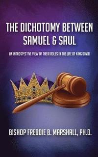 bokomslag The Dichotomy Between Samuel & Saul