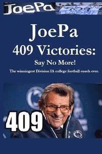 bokomslag JoePa 409 Victories: Say No More!: The winningest Division I-A college football coach ever