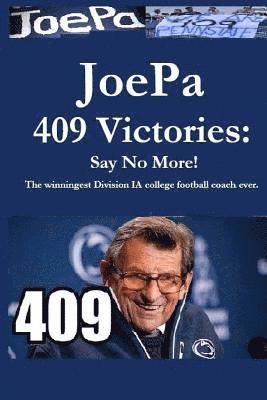 bokomslag JoePa 409 Victories: Say No More!: The winningest Division I-A college football coach ever