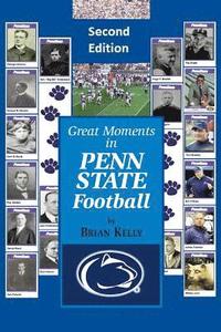 bokomslag Great Moments in Penn State Football -- Second Edition: This updated book begins at the beginning of Football and goes to the James Franklin era