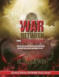 bokomslag The War Between the Unseen Kingdoms: Activate the Kingdom of God Within You