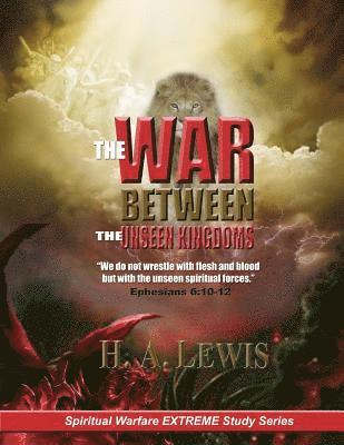 The War Between the Unseen Kingdoms: Activate the Kingdom of God Within You 1