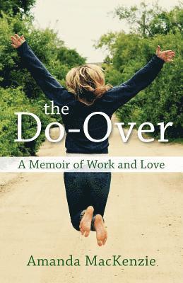 The Do-Over: A Memoir of Work and Love 1