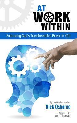 Rick Osborne - At Work Within: Embracing God's Transformative Power in You, Häftad