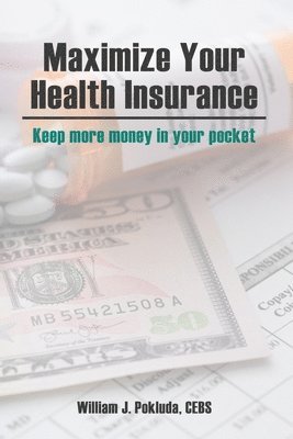 bokomslag Maximize Your Health Insurance