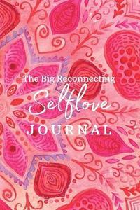 bokomslag The Big Reconnecting Selflove Journal