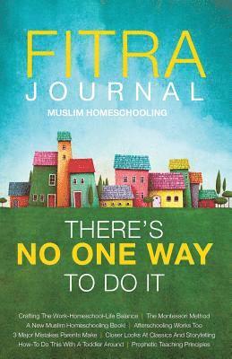 Fitra Journal ⼁Muslim Homeschooling There's No One Way To Do It