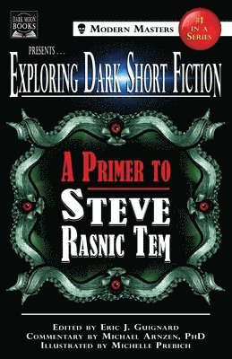 Steve Rasnic Tem, Michael Arnzen, Eric J Guignard - Exploring Dark Short Fiction #1, Häftad
