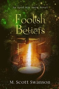 bokomslag Foolish Beliefs; April May Snow Psychic Mystery Novel #2