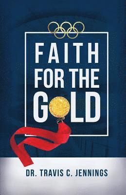 bokomslag Faith for the Gold