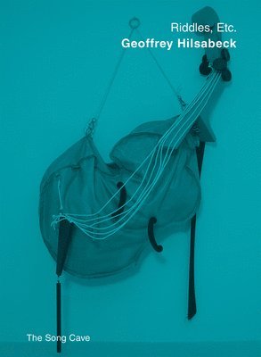 Hilsabeck, Geoffrey, Geoffrey Hilsabeck - Riddles, Etc., Häftad