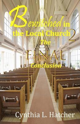 Bewitched in the Local Church 2: The Final Conclusion 1