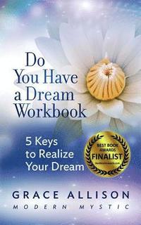 bokomslag Do You Have a Dream Workbook: 5 Keys to Realize Your Dream