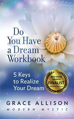 Do You Have a Dream Workbook: 5 Keys to Realize Your Dream 1