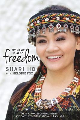 Shari Ho, Melodie Fox, Sherry Ward - My Name is Also Freedom, Häftad