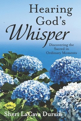 Hearing God's Whisper: Discovering the Sacred in Ordinary Moments 1