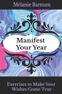 bokomslag Manifest Your Year: Exercises to Make Your Wishes Come True