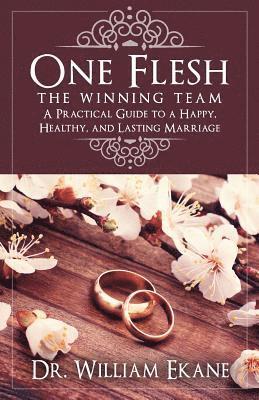 One Flesh - The Winning Team: A Practical Guide to a Happy, Healthy, and Lasting Marriage 1