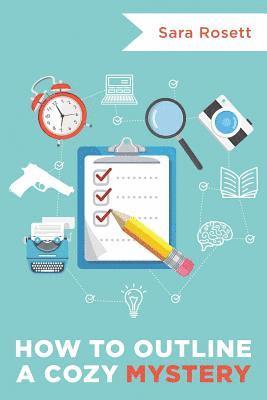 Sara Rosett - How to Outline a Cozy Mystery Workbook, Häftad