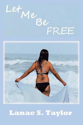 Lanae S Taylor, Anelda L Attaway - Let Me Be Free, Häftad