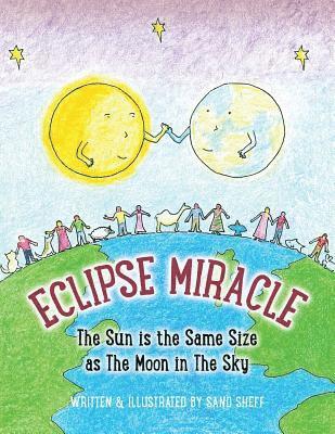 Sand Sheff - Eclipse Miracle: The Sun is the Same Size as The Moon in The Sky, Häftad