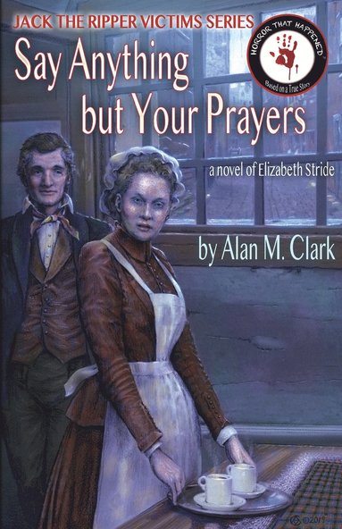 Alan M Clark - Say Anything but Your Prayers, Häftad