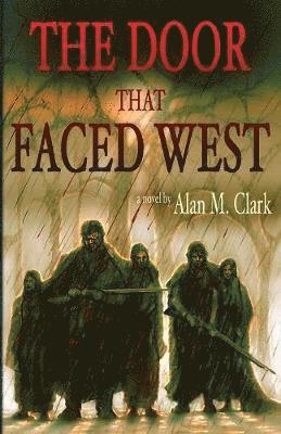 Alan M Clark - Door that Faced West, Häftad