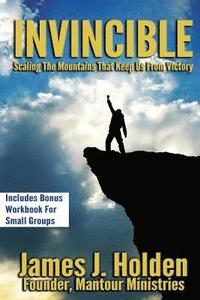bokomslag Invincible: Scaling The Mountains That Keep Us From Victory