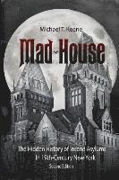 bokomslag Madhouse: The Hidden History of Insane Asylums in 19th Century New York