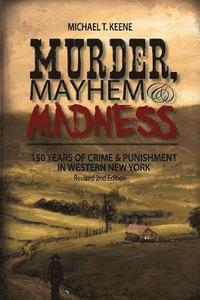 bokomslag Murder, Mayhem, and Madness: 150 Years of Crime and Punishment in Western New York