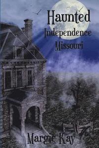 bokomslag Haunted Independence Missouri