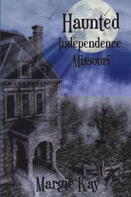 Haunted Independence Missouri 1