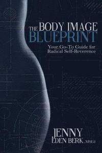 bokomslag The Body Image Blueprint: Your Go-To Guide for Radical Self-Reverence