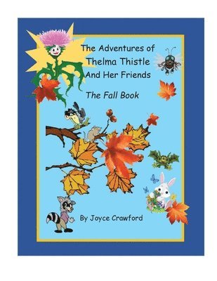 Joyce Crawford - Fifth Adventures of Thelma Thistle and Her Friends - The Fall Book, Häftad
